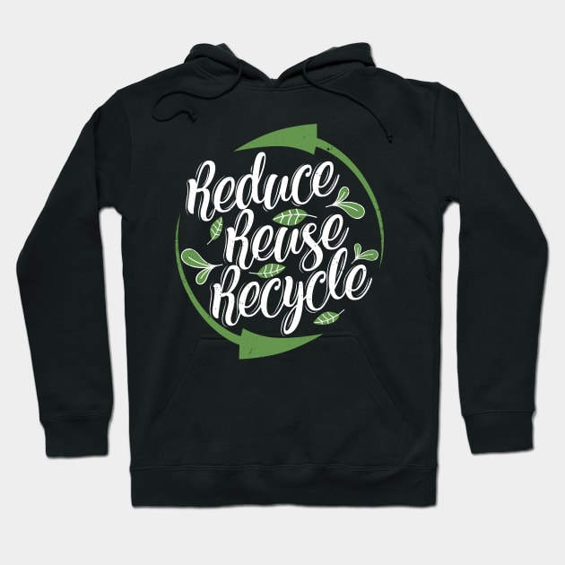 'Reduce Reuse Recycle' Environment Awareness Shirt Hoodie by ourwackyhome